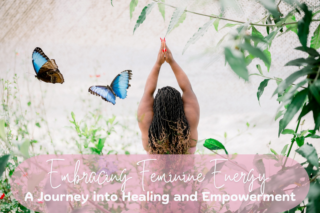 Embracing Feminine Energy: A Journey into Healing and Empowerment